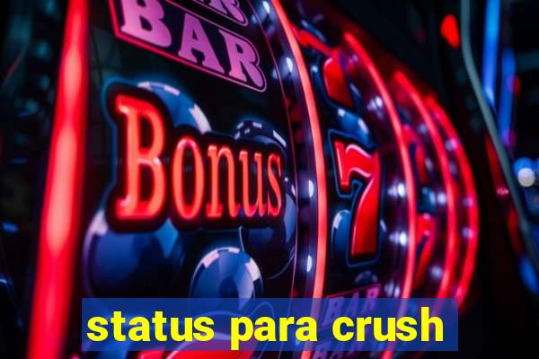 status para crush